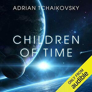 Children of Time by Adrian Tchaikovsky