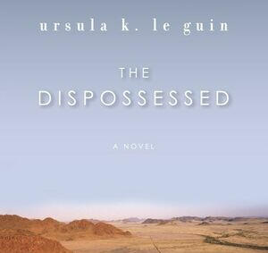 The Dispossessed by Ursula K. Le Guin