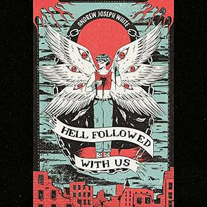 Hell Followed with Us by Andrew Joseph White